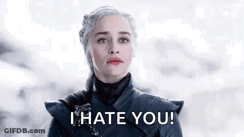 Daenerys Targaryen From Game Of Thrones Is Saying I Hate You . GIF