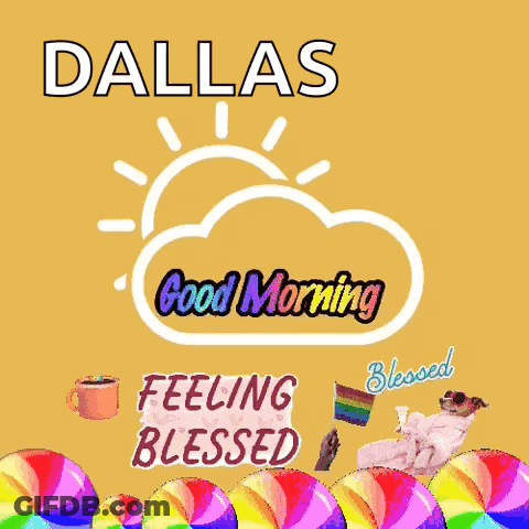 Dallas Good Morning Feeling Blessed Poster GIF