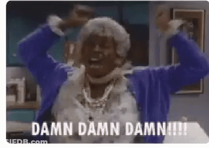 Damn Damn Damn GIF
