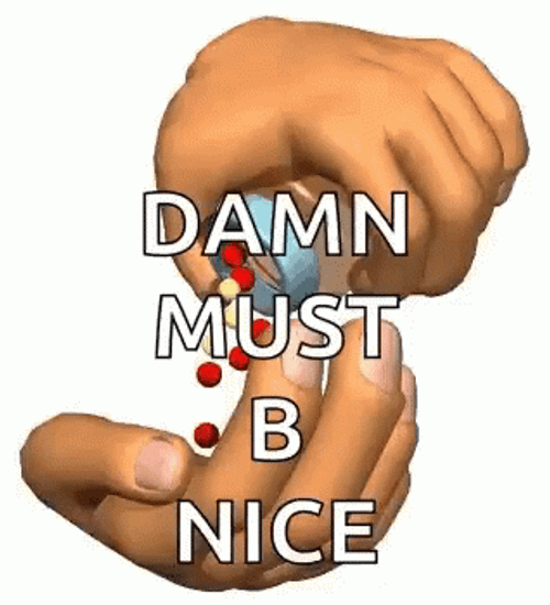 Damn Must Be Nice Vitamins Medicines GIF