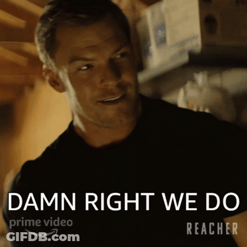 Damn Right Alan Ritchson Reacher GIF