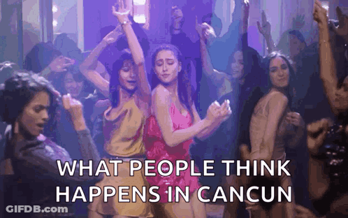 Dancing Party What People Think Happens In Cancun GIF