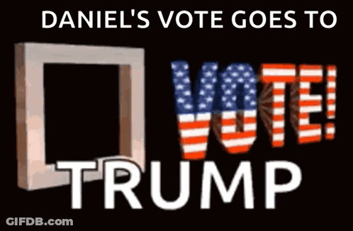 Daniel's Vote Goes To Trump Sign GIF