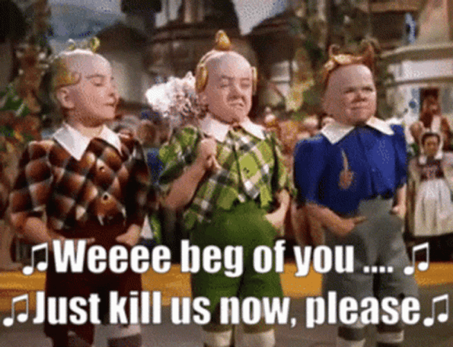 Dark Humor Munchkins Asking To Be Killed GIF