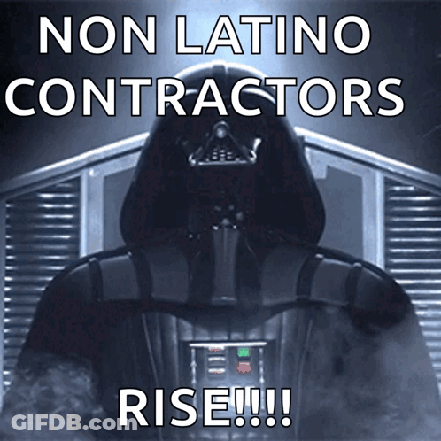 Darth Vader From Star Wars Says " Non Latino Contractors Rise !!! " GIF