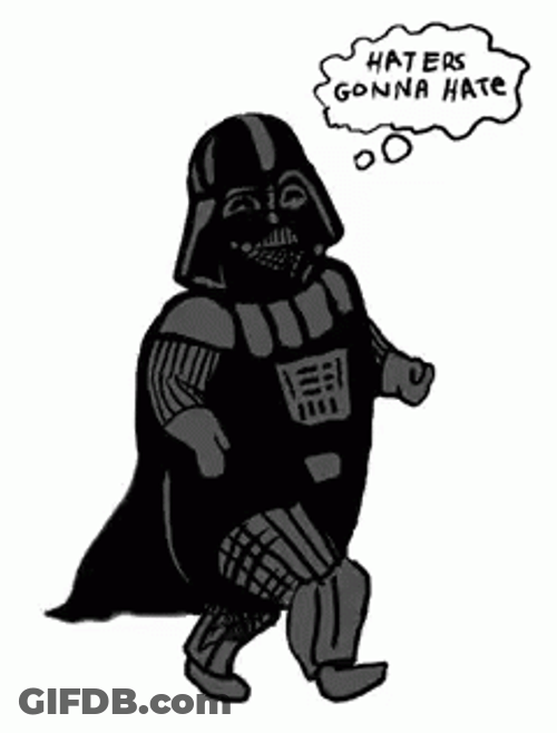 Darth Vader Haters Gonna Hate GIF