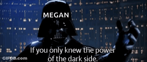 Darth Vader Is Pointing At The Camera With The Words Megan If You Only Knew The Power Of The Dark Side GIF