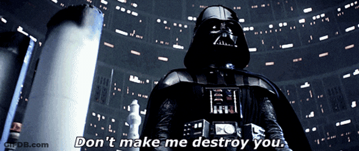 Darth Vader No Don't Make Me Destroy You GIF