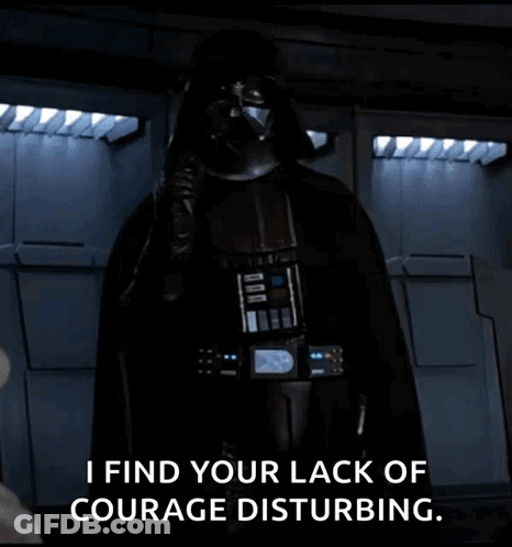 Darth Vader Says I Find Your Lack Of Courage Disturbing GIF