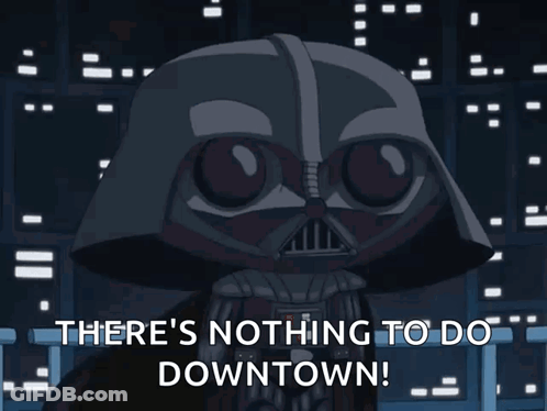 Darth Vader Says Nothing To Do Downtown GIF