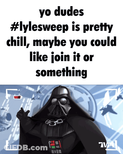 Darth Vader Yo Dudes Lylesweep Is Pretty Chill GIF