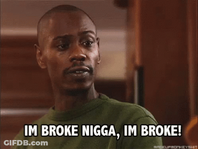 Dave Chapelle I'm Broke Nigga GIF