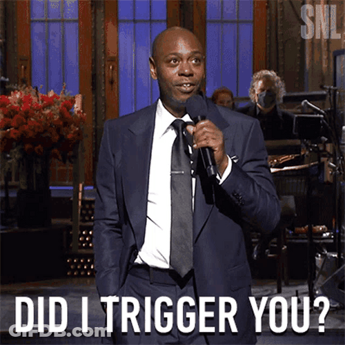 Dave Chappelle Did I Trigger You GIF