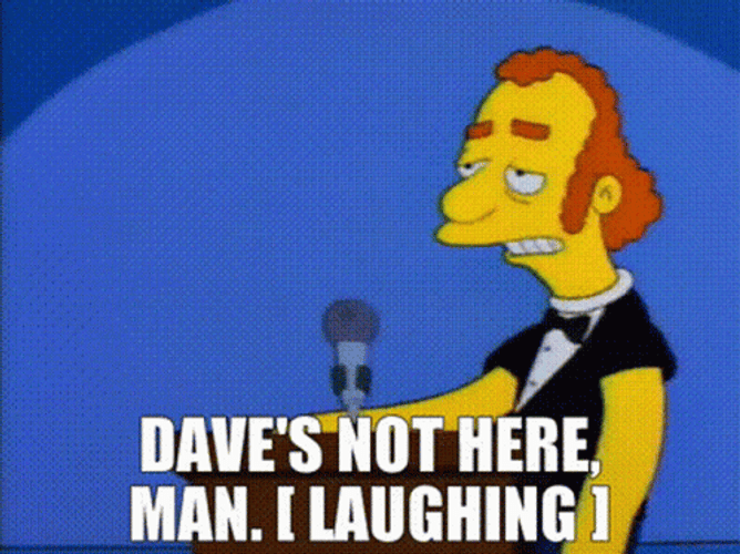 Dave's Not Here Man Simpson Laughing GIF