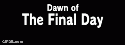 Dawn Of The Final Day - 24 Hours Remain - Is Written In White On A Black Background GIF