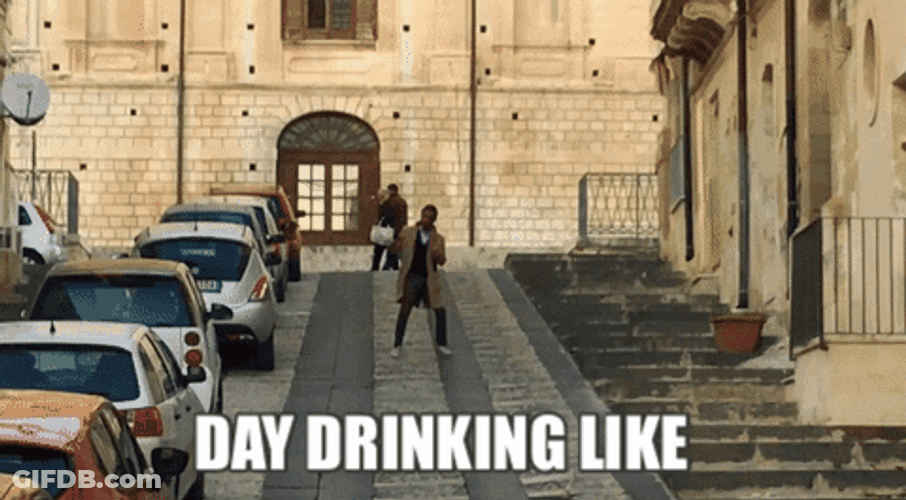 Day Drinking Like Street Dancing Meme GIF