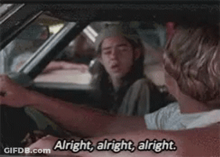 Dazed And Confused I Told You GIF