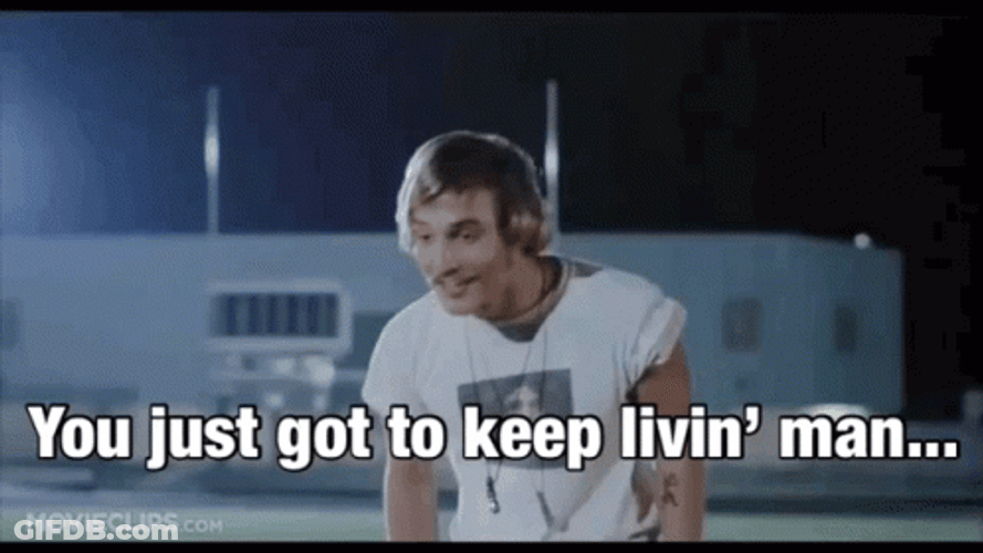 Dazed And Confused Keep Livin GIF
