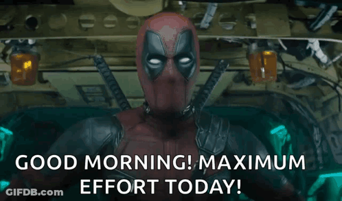 Deadpool Says Good Morning Maximum Effort Today GIF