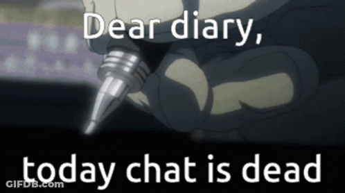 Dear Diary Today Chat Is Dead Written On A Screen GIF