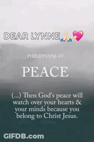 Dear Lynne Philippians 4 7 Peace Then God 'S Peace Will Watch Over Your Hearts & Your Minds Because You Belong To Christ GIF