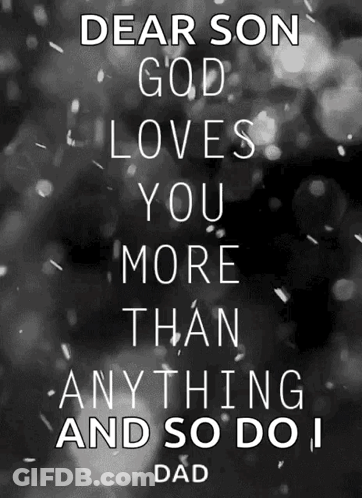 Dear Son God Loves You More Than Anything And So Do I GIF