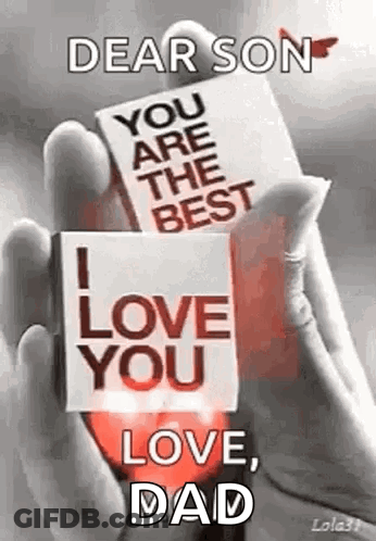 Dear Son , You Are The Best I Love You , Dad . GIF