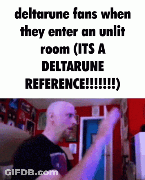 Deltarune Fans Enter Unlit Room GIF