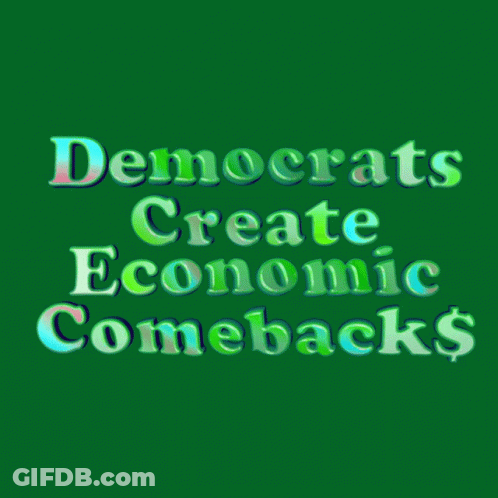 Democrats Create Economic Comebacks On Green Background GIF