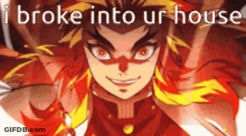 Demon Slayer Character Saying I Broke Into Ur House GIF