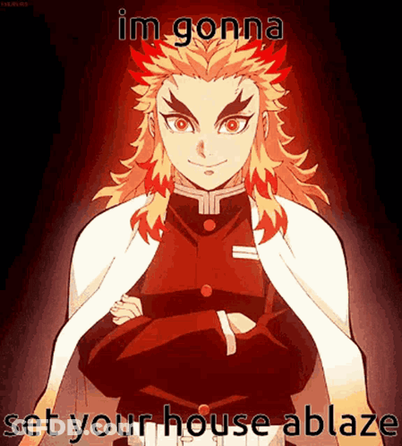 Demon Slayer Character Saying Im Gonna Set Your House Ablaze GIF