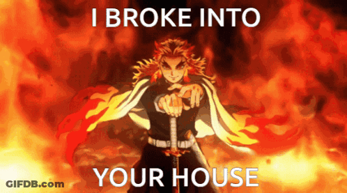 Demon Slayer Saying I Broke Into Your House GIF