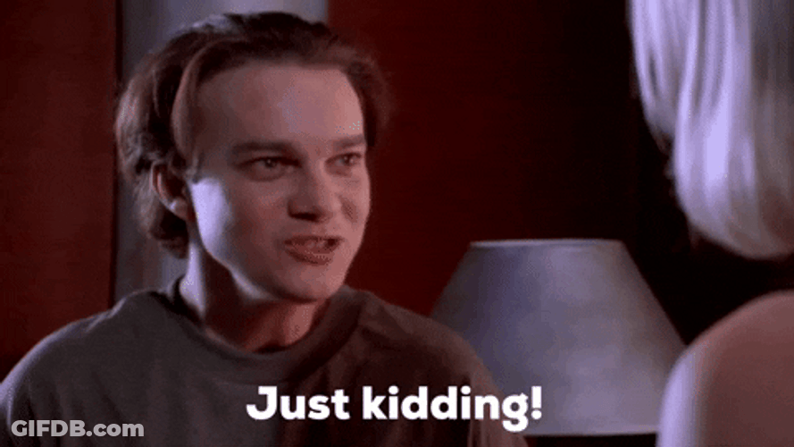 Denny Smiled And Said Just Kidding GIF