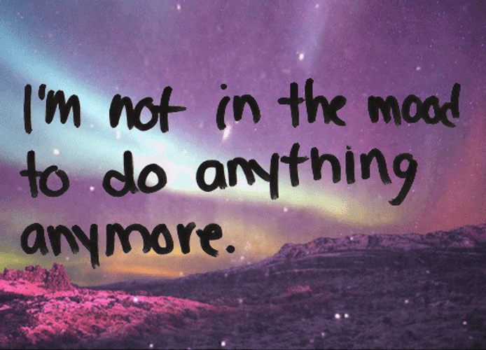 Depressed Not In The Mood Quote GIF