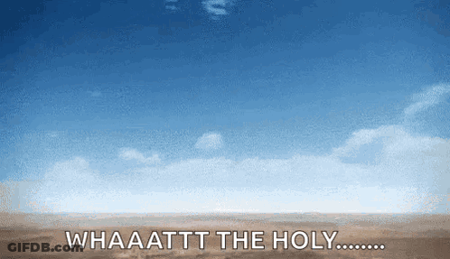 Desert Landscape Saying Whaaatttt The Holy GIF