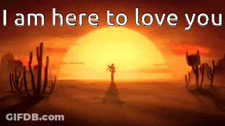 Desert Saying I Am Here To Love You GIF
