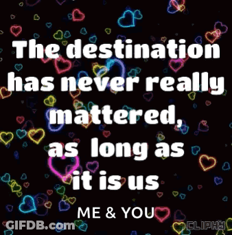 Destination Doesn't Matter Us And You GIF