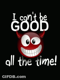 Devil Smiley With Horns Saying I Can't Be Good All The Time GIF