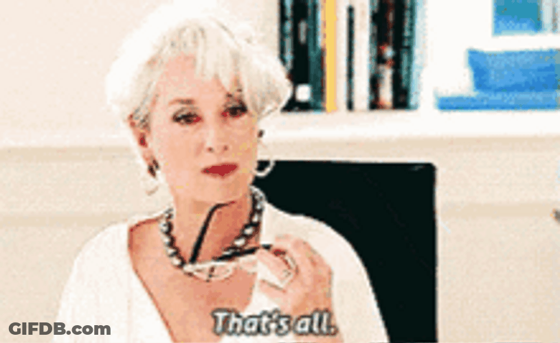 Devil Wears Prada Meryl Streep That's All GIF