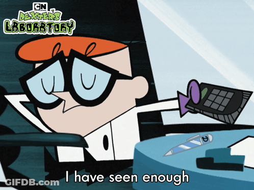Dexter From Dexter's Laboratory Says I Have Seen Enough GIF