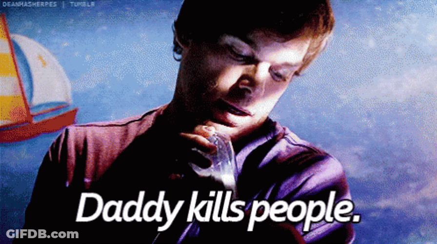 Dexter Morgan Daddy Kills People GIF