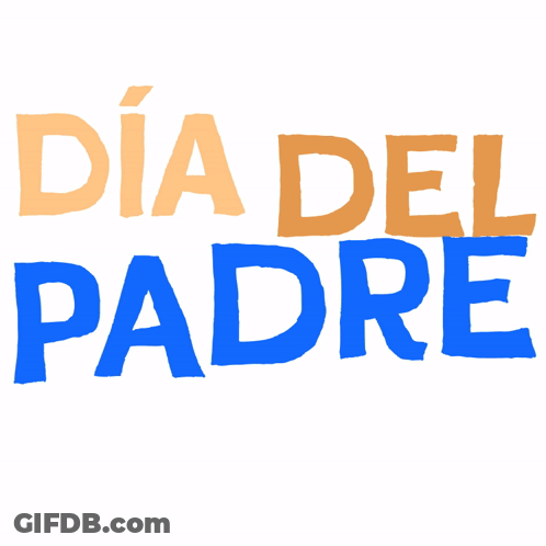 Dia Del Padre Is Written In Orange And Blue Letters GIF