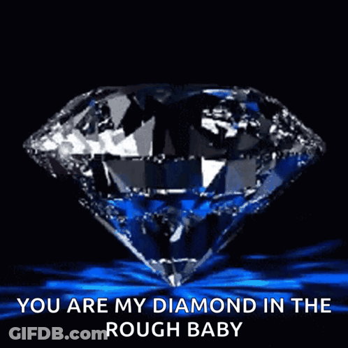 Diamond Saying You Are My Diamond In The Rough Baby GIF