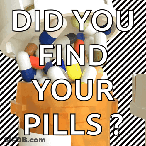 Did You Find Your Pills Bottle GIF