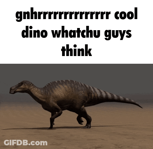 Dinosaur Gnhrrrrrrrr Cool Dino Whatchu Guys Think GIF