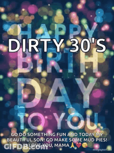 Dirty 30 Birthday Card Saying Go Do Something Fun And Make Mud Pies GIF