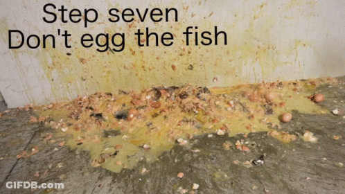 Dirty Floor Saying Step Seven Don't Egg The Fish GIF