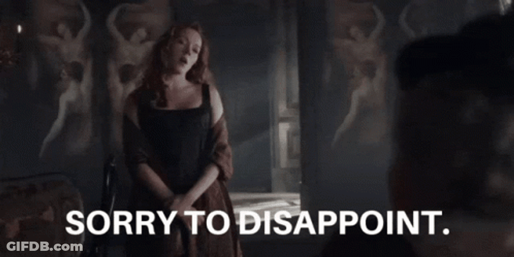Disappointment Sorry To Disappoint GIF