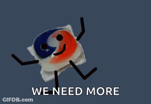 Dishwasher Pod With Arms Saying We Need More GIF