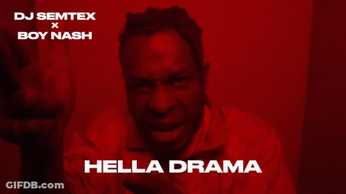 DJ Semtex And Boy Nash Hella Drama GIF